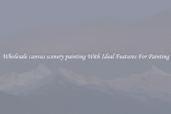Wholesale canvas scenery painting With Ideal Features For Painting