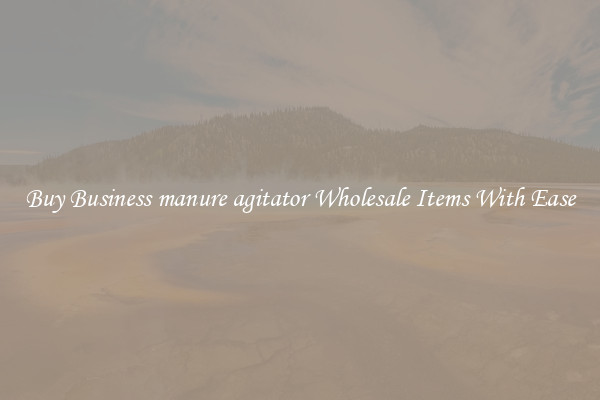 Buy Business manure agitator Wholesale Items With Ease
