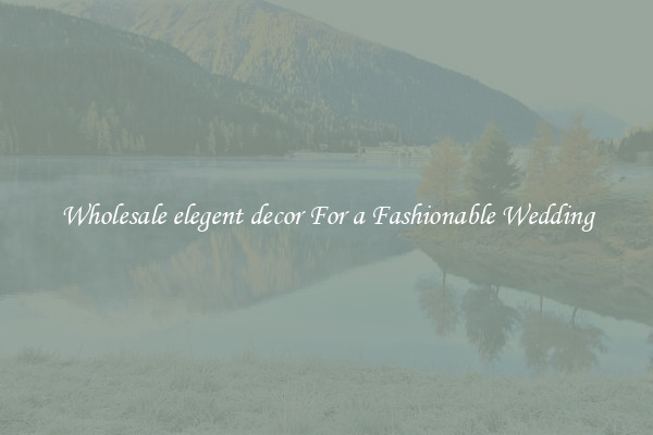 Wholesale elegent decor For a Fashionable Wedding