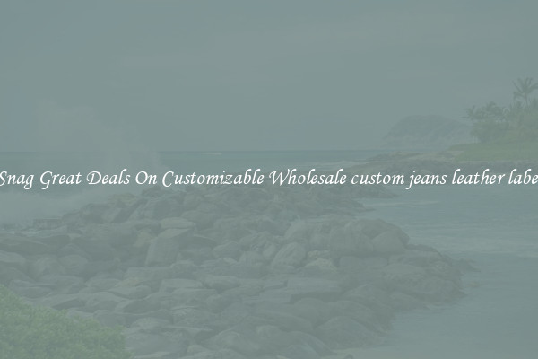 Snag Great Deals On Customizable Wholesale custom jeans leather label