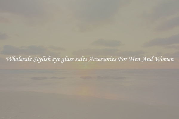Wholesale Stylish eye glass sales Accessories For Men And Women