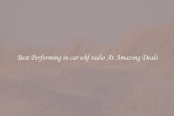Best Performing in car uhf radio At Amazing Deals