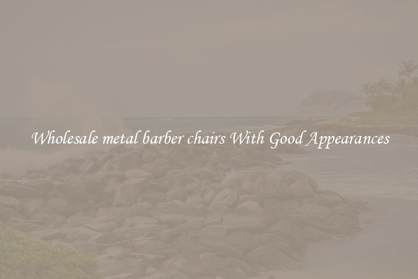 Wholesale metal barber chairs With Good Appearances