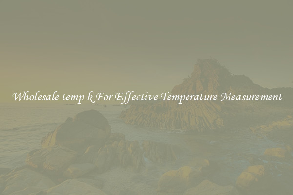 Wholesale temp k For Effective Temperature Measurement