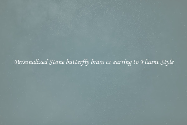 Personalized Stone butterfly brass cz earring to Flaunt Style