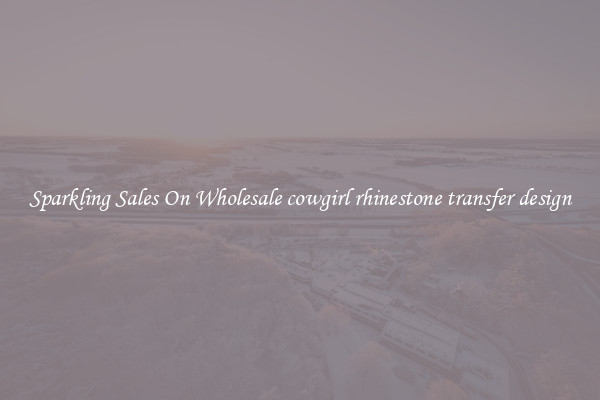 Sparkling Sales On Wholesale cowgirl rhinestone transfer design