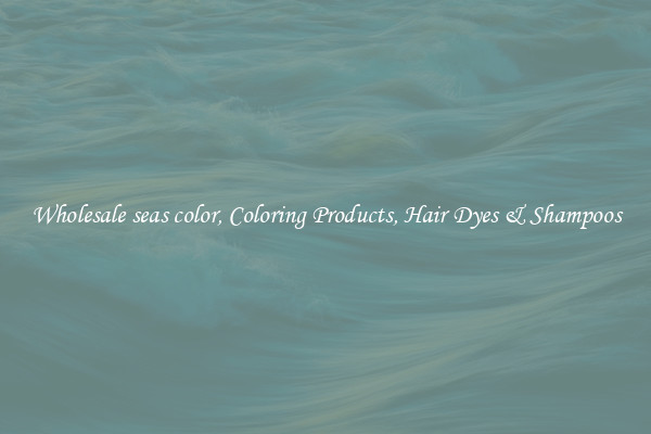 Wholesale seas color, Coloring Products, Hair Dyes & Shampoos
