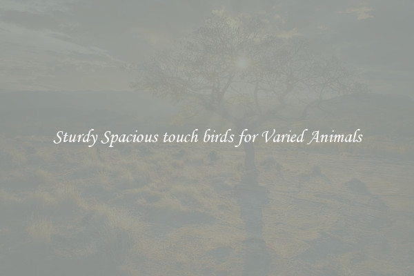 Sturdy Spacious touch birds for Varied Animals
