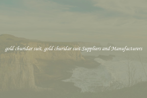 gold churidar suit, gold churidar suit Suppliers and Manufacturers