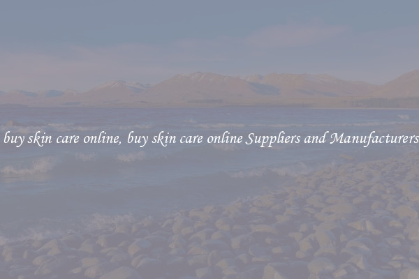 buy skin care online, buy skin care online Suppliers and Manufacturers