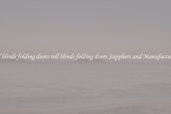 roll blinds folding doors roll blinds folding doors Suppliers and Manufacturers
