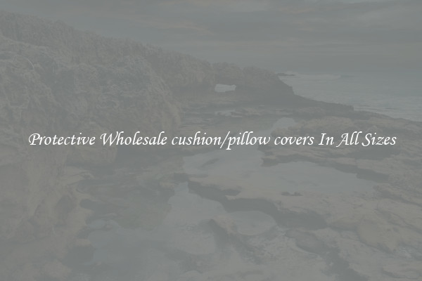 Protective Wholesale cushion/pillow covers In All Sizes