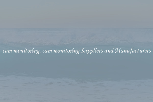 cam monitoring, cam monitoring Suppliers and Manufacturers