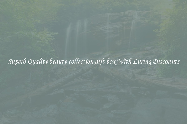 Superb Quality beauty collection gift box With Luring Discounts