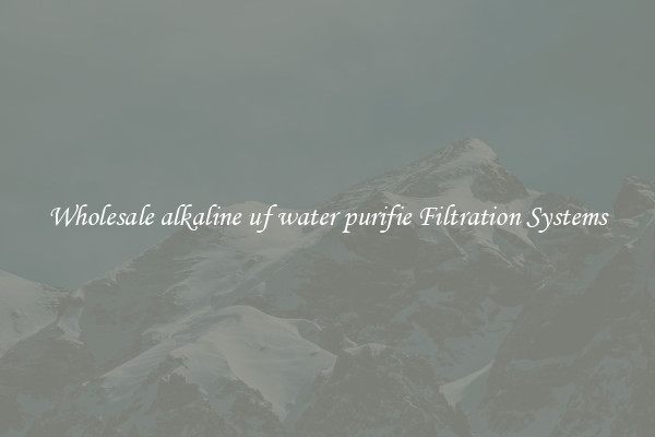 Wholesale alkaline uf water purifie Filtration Systems
