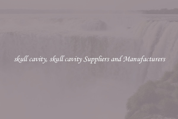 skull cavity, skull cavity Suppliers and Manufacturers