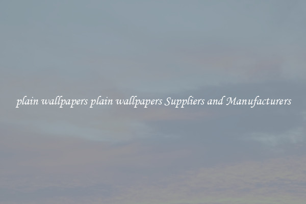 plain wallpapers plain wallpapers Suppliers and Manufacturers