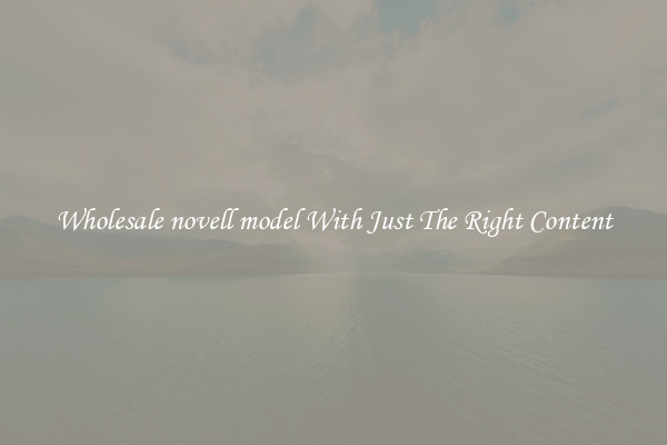 Wholesale novell model With Just The Right Content