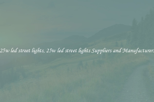 25w led street lights, 25w led street lights Suppliers and Manufacturers