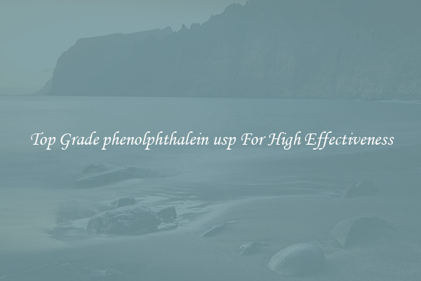 Top Grade phenolphthalein usp For High Effectiveness