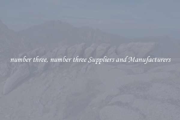 number three, number three Suppliers and Manufacturers