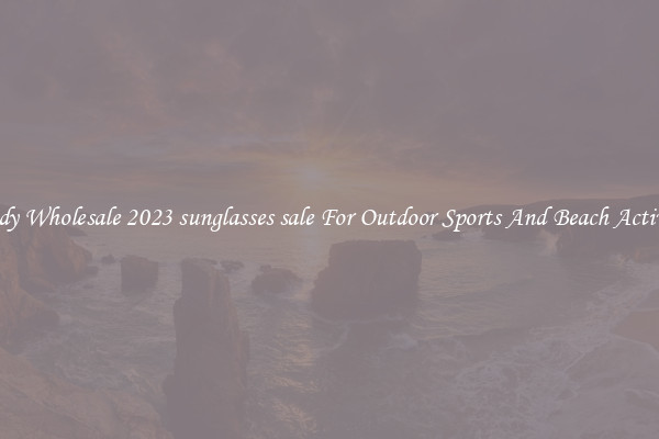 Trendy Wholesale 2023 sunglasses sale For Outdoor Sports And Beach Activities