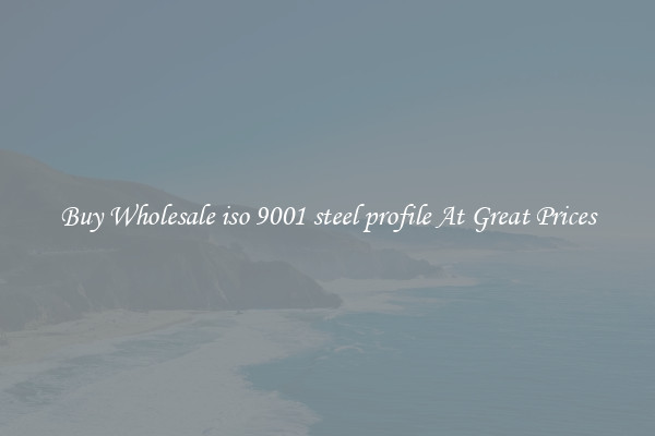 Buy Wholesale iso 9001 steel profile At Great Prices
