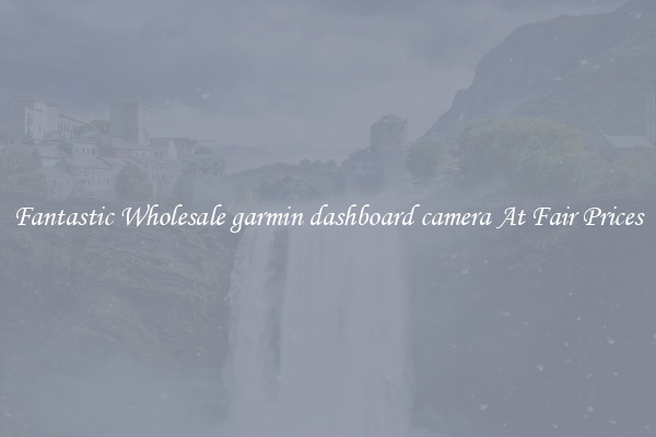 Fantastic Wholesale garmin dashboard camera At Fair Prices