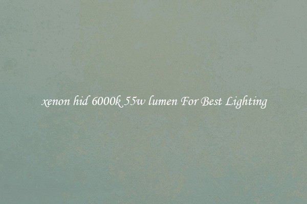 xenon hid 6000k 55w lumen For Best Lighting