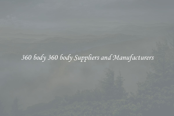 360 body 360 body Suppliers and Manufacturers