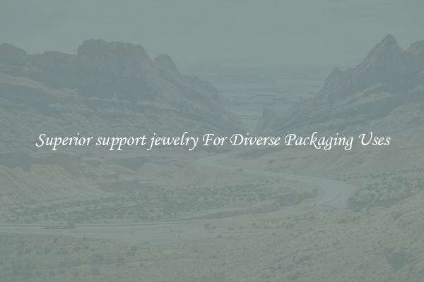Superior support jewelry For Diverse Packaging Uses