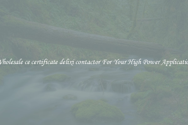 Wholesale ce certificate delixi contactor For Your High Power Application