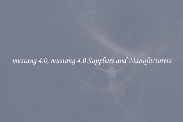 mustang 4.0, mustang 4.0 Suppliers and Manufacturers
