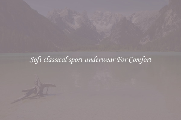 Soft classical sport underwear For Comfort