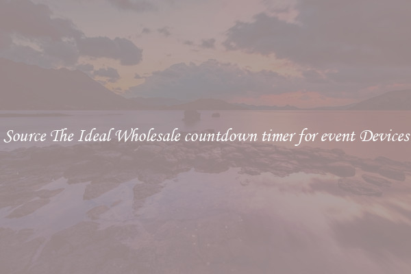 Source The Ideal Wholesale countdown timer for event Devices