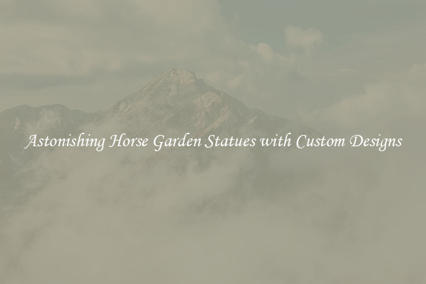 Astonishing Horse Garden Statues with Custom Designs
