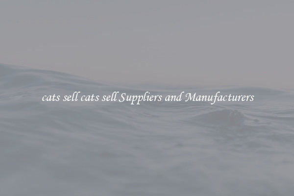 cats sell cats sell Suppliers and Manufacturers