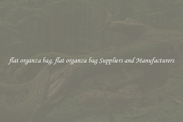 flat organza bag, flat organza bag Suppliers and Manufacturers