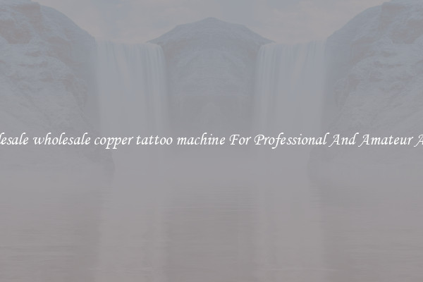 Wholesale wholesale copper tattoo machine For Professional And Amateur Artists
