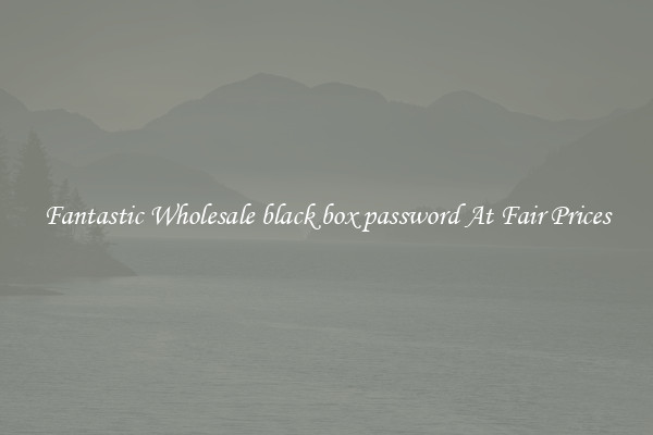 Fantastic Wholesale black box password At Fair Prices