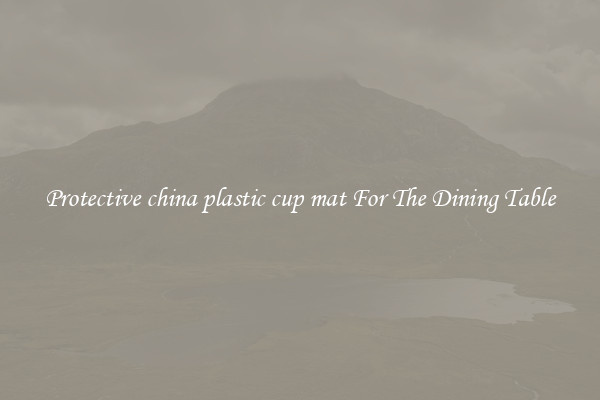 Protective china plastic cup mat For The Dining Table