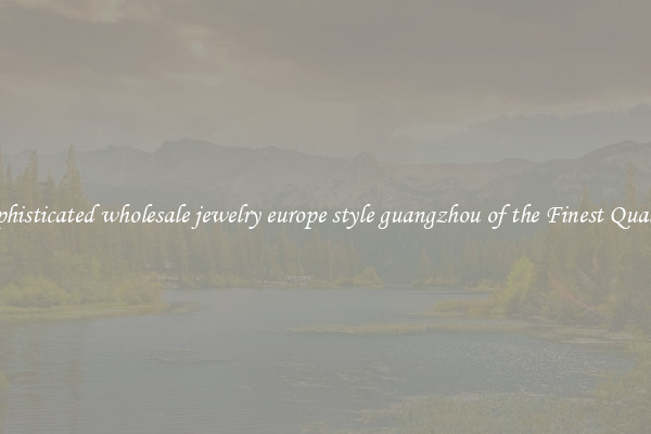 Sophisticated wholesale jewelry europe style guangzhou of the Finest Quality