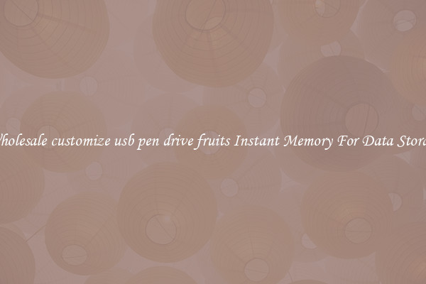Wholesale customize usb pen drive fruits Instant Memory For Data Storage