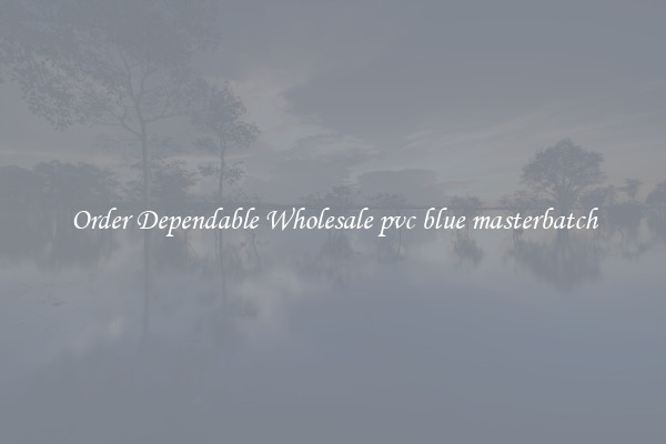 Order Dependable Wholesale pvc blue masterbatch