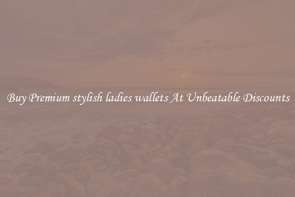 Buy Premium stylish ladies wallets At Unbeatable Discounts