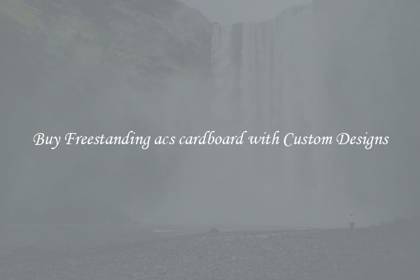 Buy Freestanding acs cardboard with Custom Designs